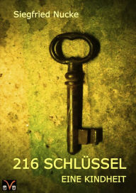 Title: 216 Schlüssel: Eine Kindheit, Author: Siegfried Nucke