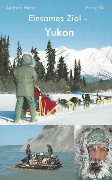 Einsames Ziel - Yukon: Mit Hundeschlitten durch die kanadische Wildnis