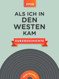 Title: Als ich in den Westen kam, Author: Nicki Pawlow