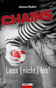 Title: CHAINS Lass [nicht] los!, Author: Johannes Wiedlich