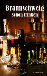 Title: Braunschweig schön trinken, Author: B. Trinker