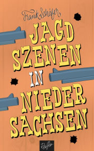 Title: Jagdszenen in Niedersachsen, Author: Frank Schäfer