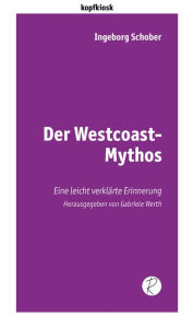 Title: Der Westcoast-Mythos: Eine leicht verklärte Erinnerung, Author: Ingeborg Schober