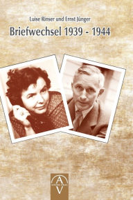 Title: Luise Rinser und Ernst Jünger Briefwechsel 1939 - 1944, Author: Luise Rinser