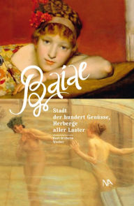 Title: Baiae: Stadt der hundert Genüsse, Herberge aller Laster, Author: Karl-Wilhelm Weeber