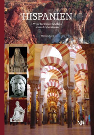 Title: Hispanien: Vom Tartessos-Mythos zum Arabersturm, Author: Michael Koch
