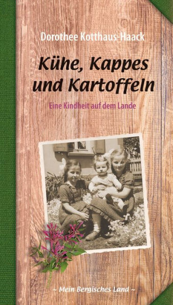 Kühe, Kappes und Kartoffeln: Eine Kindheit auf dem Lande