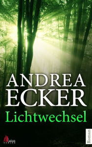 Title: Lichtwechsel: Thriller, Author: Andrea Ecker