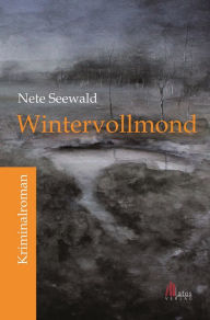 Title: Wintervollmond: Kriminalroman, Author: Nete Seewald