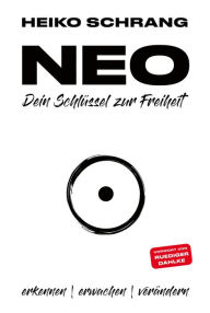 Title: NEO - Dein Schlüssel zur Freiheit, Author: Heiko Schrang