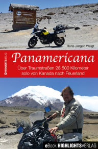 Title: Panamericana: Über Traumstraßen 28.500 Kilometer solo von Kanada nach Feuerland, Author: Hans-Jürgen Weigt