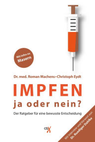 Title: Impfen: Ja oder nein? Der Ratgeber für eine bewusste Entscheidung., Author: Dr. Roman Machens