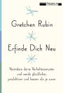 Erfinde Dich Neu: Verändere deine Verhaltensmuster und werde glücklicher, produktiver und besser als je zuvor (Better Than Before: Mastering the Habits of Our Everyday Lives)