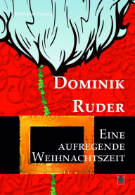 Title: Eine Aufregende Weihnachtszeit, Author: Dominik Ruder