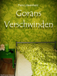 Title: Gorans Verschwinden, Author: Savage Peace