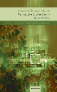 Title: Vernetzte Sicherheit - Quo Vadis?, Author: Fouzieh Melanie Alamir