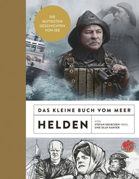 Das kleine Buch vom Meer: Helden: Die mutigsten Geschichten von See