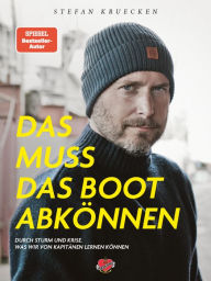 Title: Das muss das Boot abkönnen: Durch Sturm und Krise. Was wir von Kapitänen lernen können, Author: Stefan Kruecken