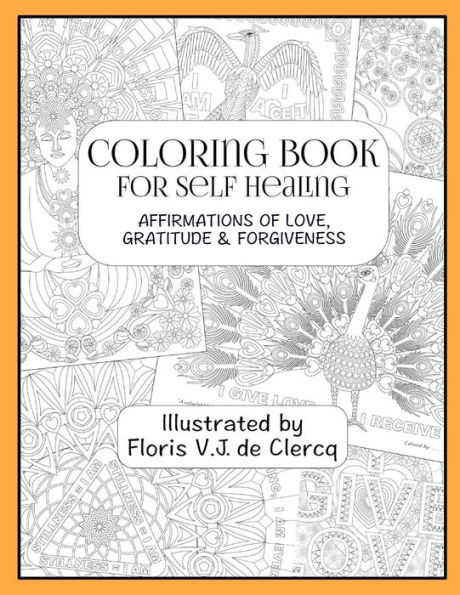 Coloring Book For Self Healing: Affirmations Of Love, Gratitude & Forgiveness
