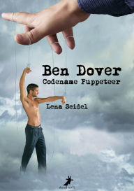 Title: Ben Dover: Codename: Puppeteer, Author: Lena Seidel
