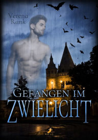 Title: Gefangen im Zwielicht, Author: Verena Rank