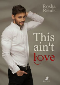 Title: This ain't love, Author: Rosha Reads