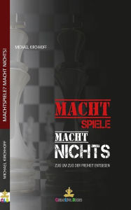 Title: Machtspiele? Macht nichts!, Author: Michael Kirchhoff