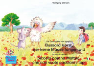 Title: Die Geschichte vom kleinen Bussard Horst, der keine Mäuse fangen will. Deutsch-Italienisch. / La storia della poiana Matteo che non vuole cacciare i topi. Tedesco-Italiano.: Band 6 der Buch- und Hörspielreihe 