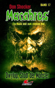 Title: Dan Shocker's Macabros 17: Dwylup, Stadt der Monster, Author: Dan Shocker