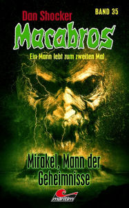 Title: Dan Shocker's Macabros 35: Mirakel, Mann der Geheimnisse (1. Abenteuer mit Mirakel), Author: Dan Shocker