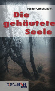 Title: Die gehäutete Seele, Author: Rainer Christiansen