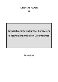 Title: Entwicklung interkultureller Kompetenz in kleinen und mittleren Unternehmen, Author: Carmen Prats