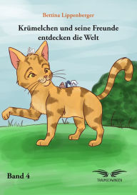 Title: Krümelchen und seine Freunde entdecken die Welt - Band 4, Author: Bettina Lippenberger