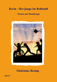 Title: Kevin - Der Junge im Rollstuhl: Ferien mit Handicaps, Author: Christiane Kromp