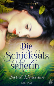 Title: Die Schicksalsseherin, Author: Sarah Neumann
