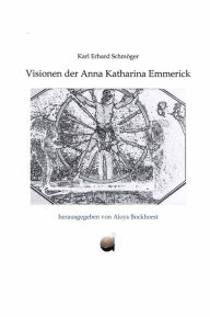 Title: Visionen der Anna Katharina Emmerick, Author: Karl Erhard Schmöger