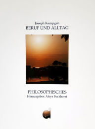 Title: Beruf und Alltag: Philosophisches, Author: Joseph Kempgen