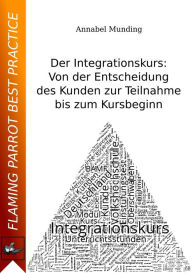 Title: Der Integrationskurs: Von der Entscheidung des Kunden zur Teilnahme bis zum Kursbeginn, Author: Annabel Munding