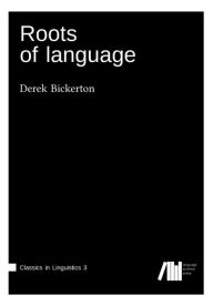 Title: Roots of language, Author: Derek Bickerton