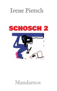 Title: SCHOSCH 2, Author: Irene Pietsch