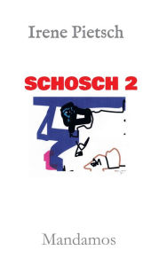 Title: SCHOSCH 2, Author: Irene Pietsch