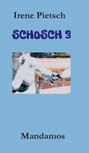 Title: SCHOSCH 3, Author: Irene Pietsch