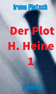 Title: Der Plot H. Heine 1, Author: Irene Pietsch