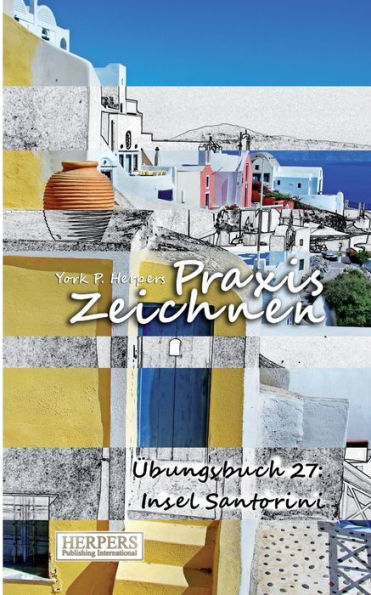 Praxis Zeichnen - Übungsbuch 27: Insel Santorini