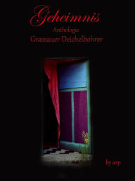 Title: Literaturpreis Grassauer Deichelbohrer - Geheimnis, Author: Angeline Bauer