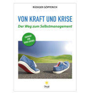 Title: Von Kraft und Krise: Der Weg zum Selbstmanagement, Author: Rüdiger Göpferich