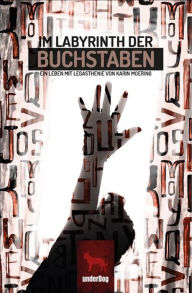 Title: Im Labyrinth der Buchstaben: Ein Leben mit Legasthenie, Author: Karin Moering