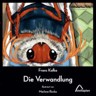 Title: Die Verwandlung: illustriert von Marlene Bucka, Author: Franz Kafka
