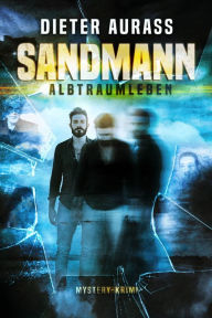 Title: Sandmann: Albtraumleben, Author: Dieter Aurass