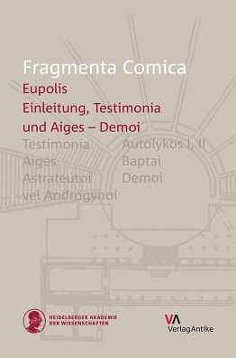 Fragmenta Comica - Eupolis: Testimonia and Aiges - Demoi (frr. 1-146)